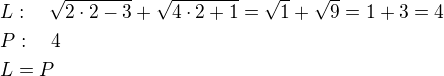 $L:\quad\sqrt{2\cdot 2-3}+\sqrt{4\cdot 2+1}=\sqrt 1+\sqrt9=1+3=4\nlP:\quad 4\nlL=P $