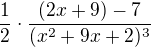 $\frac{1}{2}\cdot\frac{(2x+9)-7}{(x^2+9x+2)^3}$