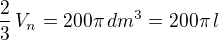 $\frac 23\,V_n=200\pi\,dm^3=200\pi\,l$