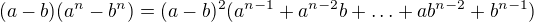 $(a-b)(a^{n}-b^{n})=(a-b)^2(a^{n-1}+a^{n-2}b+\ldots+ab^{n-2}+b^{n-1})$
