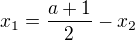 $x_{1}=\frac{a+1}{2}-x_{2}$
