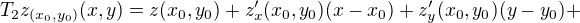 $T_2z_{(x_0,y_0)}(x,y)=z(x_0,y_0)+z'_x(x_0,y_0)(x-x_0)+z'_y(x_0,y_0)(y-y_0)+$