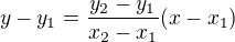 $y-y_{1}=\frac{y_{2}-y_{1}}{x_{2}-x_{1}}(x-x_{1}) $