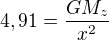 $4,91=\frac{GM_z}{x^2}$