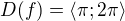 $D(f)=\langle\pi ;2\pi \rangle$