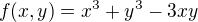 $f(x,y)=x^{3}+y^{3}-3xy$