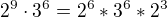 $2^{9}\cdot 3^{6} = 2^{6}*3^{6}*2^{3} $