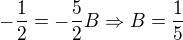 $-\frac 12=-\frac 52B\Rightarrow B=\frac 15$