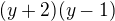 $(y+2)(y-1)$