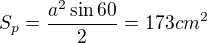 $S_p=\frac{a^2\sin{60}}{2}=173 cm^2$