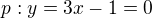 $p:y=3x-1=0$