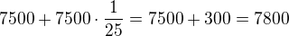 $7500+7500\cdot \frac{1}{25}=7500+300=7800$