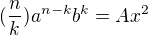 $(\frac{n}{k}) a^{n-k}b^{k}=Ax^{2}$