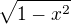$\sqrt{1-x^{2}}$