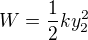 $W=\frac12ky_2^2$
