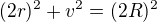 $(2r)^2 + v^2 = (2R)^2$