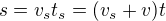 $s=v_st_s=(v_s+v)t$