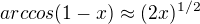 $arccos(1-x)\approx (2x)^{1/2}$