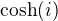 $\cosh(i)$