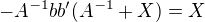 $-A^{-1}bb'(A^{-1}+X)=X$