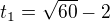 $t_1=\sqrt{60}-2$