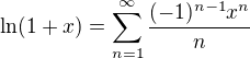 $\ln(1+x) = \sum_{n=1}^{\infty}\frac{(-1)^{n-1}x^n}{n}$