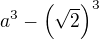 $a^3-\(\sqrt 2\)^3$