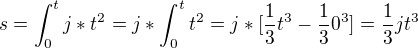 $s = \int_{0}^{t} j * t^2 = j * \int_{0}^{t} t^2 = j * [ \frac{1}{3}t^3 - \frac{1}{3}0^3 ] = \frac{1}{3}jt^3$