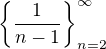 $\{ \frac 1{n-1}\}_{n=2}^{\infty}$