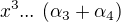 $ x^3 ...\ (\alpha_3 + \alpha_4)$