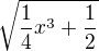 $\sqrt{\frac{1}{4}x^{3}+\frac{1}{2}}$