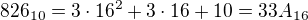 $826_{10}=3\cdot 16^2+3\cdot 16+10=33A_{16}$