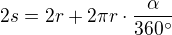 $2s = 2r + 2\pi r\cdot \frac{\alpha}{360^\circ }$