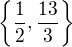 $\{ \frac{1}{2}, \frac{13}{3} \}$