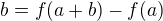 $b=f(a+b)-f(a) $