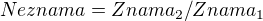 $Neznama = Znama_{2} / Znama_{1}$