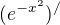 $(e^{-x^{2}})^{/}$