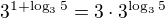 $3^{1+\log_{3}5}=3\cdot3^{\log_{3}5}$