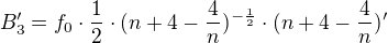 $B'_{3}=f_{0}\cdot \frac{1}{2}\cdot ({n+4-\frac{4}{n}})^{-\frac{1}{2}}\cdot (n+4-\frac{4}{n})'$