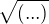 $\sqrt{(...)}$