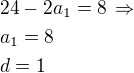 $24-2a_1=8\,\Rightarrow\nla_1=8\nld=1$