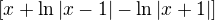 $[x+\ln |x-1|-\ln |x+1|] $
