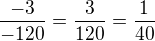 $\frac{-3}{-120} = \frac{3}{120} = \frac{1}{40}$