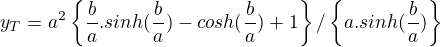 $y_{T}=a^{2}\{\frac{b}{a}.sinh(\frac{b}{a})-cosh(\frac{b}{a})+1\}/\{a.sinh(\frac{b}{a})\}$