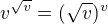 $v^{\sqrt{v}}=(\sqrt{v})^v$
