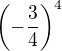 $\(-\frac{3}{4}\)^4$
