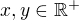 $x,y\in\mathbb{R^+}$