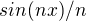 ${sin(nx)/n}$