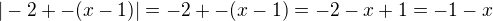 $|-2+-(x-1)|=-2+-(x-1)=-2-x+1=-1-x$