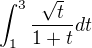 $\int_{1}^{3}\frac{\sqrt{t}}{1+t}dt$